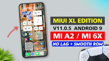 😊MIUI XL Edition v11.0.5 for Xiaomi Mi A2 / Mi 6X | NO LAG + SO SMOOTH ROM