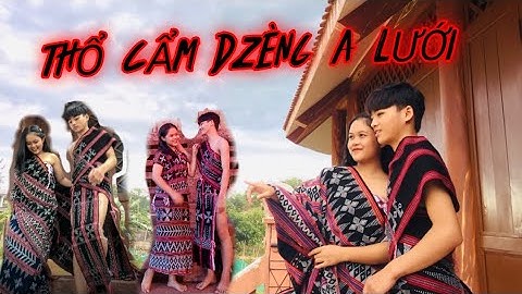 THỔ CẨM DZÈNG A LƯỚI // NÉT ĐẸP VĂN HOÁ DÂN TỘC TÀ ÔI [Du lịch văn hoá Việt Nam]