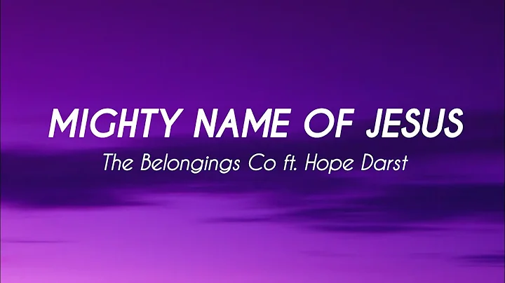Mighty Name Of Jesus ft. Hope Darst || Lyrics Video || The Belongings Co