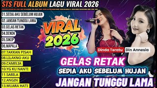 STS Full Album Lagu Viral 2026 🎶 Dinda Teratu \u0026 Din Annesia ｜ Gelas Retak, Sedia Aku Sebelum Hujan