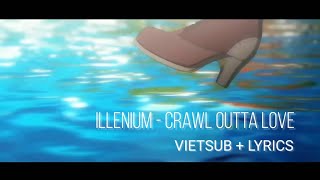 Illenium - Crawl Outta Love (Lyrics + Vietsub) [AMV 1080p@60fps]