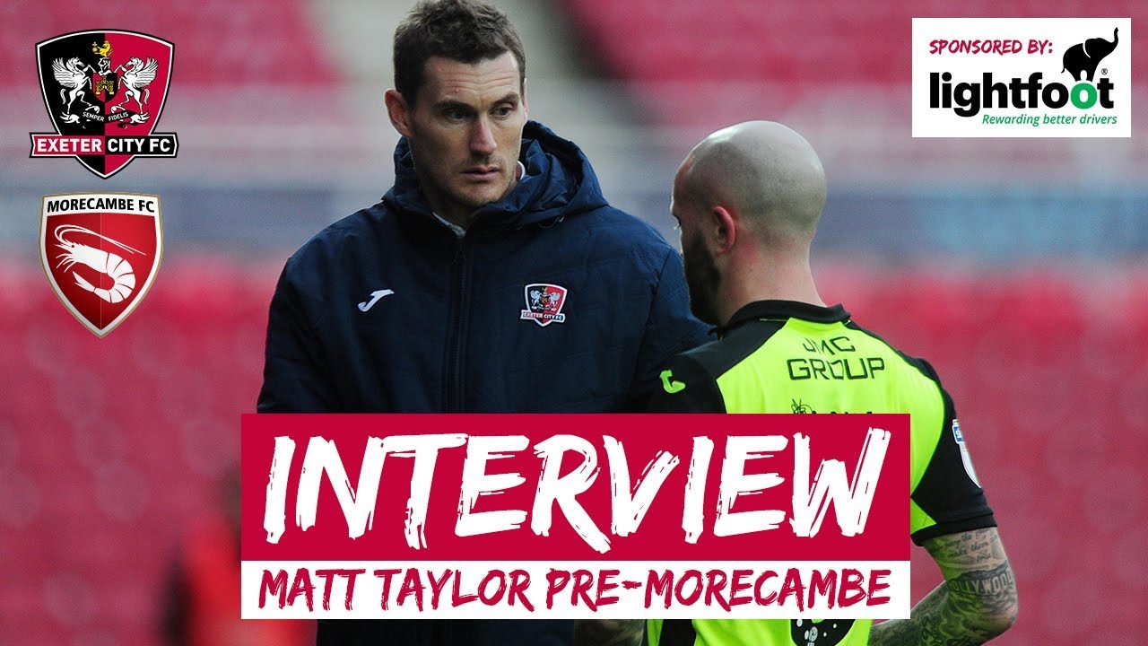 💬 Matt Taylor pre-Morecambe at St James Park | Exeter City Football Club football score
