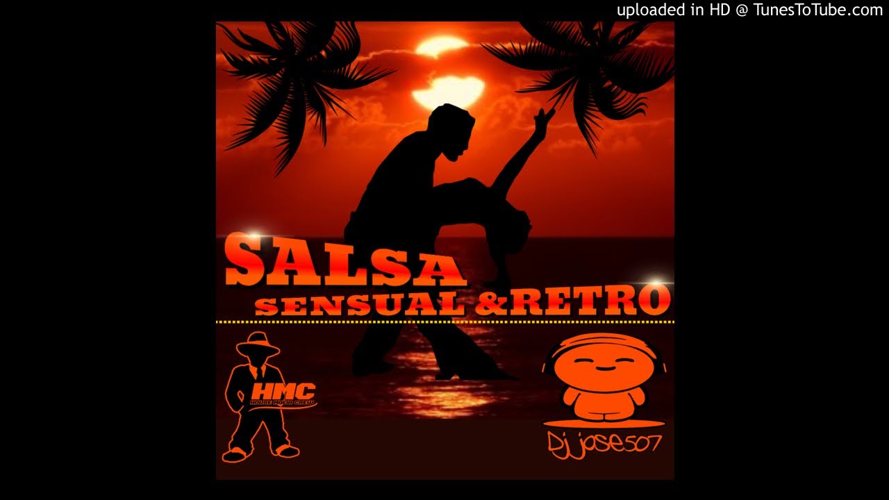 Salsa Sensual y Retro mixdjjose507HMC YouTube