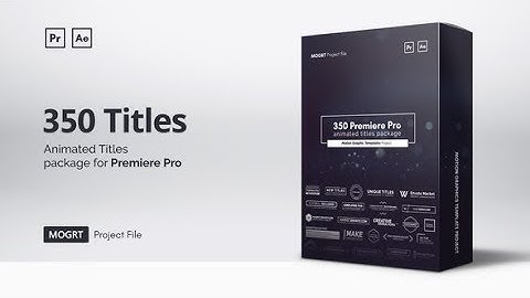 Mogrt Titles - 300 Animated Titles for Premiere Pro & After Effects
