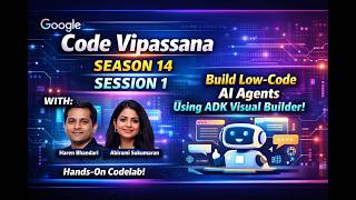 Google Code Vipassana S14 Session 1  Build Low-Code AI Agents with ADK Visual Builder