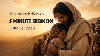The Heart of God + 5 Minute Sermon for June 14, 2026