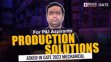 Productions (Manufacturing) Engg. Solutions asked in GATE 2023 Mechanical Engineering (ME) Exam
