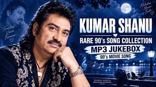 KUMAR SANU RARE MP3 COLLECTION 🎵 | 90's Bollywood Movie Songs | Evergreen Hindi Songs Jukebox
