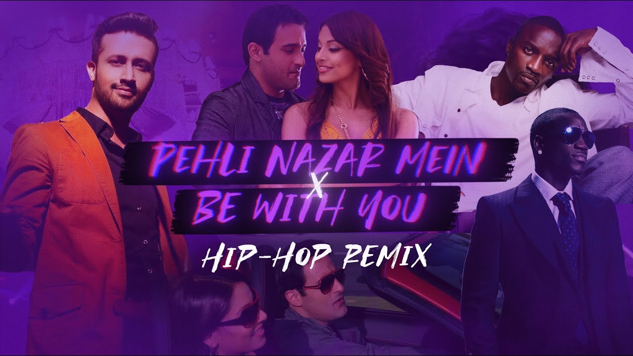 Pehli Nazar Mein X Be With You  MSM Hip Hop Remix  Akon  Atif Aslam