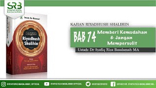 Riyadhush Shalihin Bab 74 : Memberi Kemudahan & Jangan Mempersulit