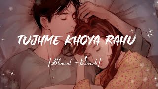 Tujhme Khoya Rahu Main [Slowed Reverb]❣️Arijit Singh lofi song | Ms Dhoni | Songs Addicted258 ||