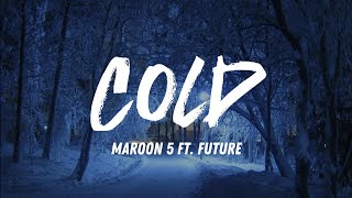 Cold - Maroon 5 ft. Future (Lyrics)
