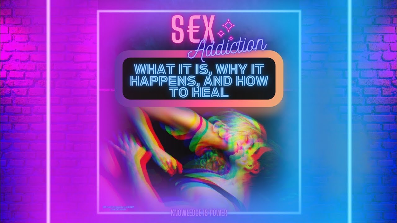 𝗦𝗲𝘅 𝗔𝗱𝗱𝗶𝗰𝘁𝗶𝗼𝗻: Causes, Signs and Healing