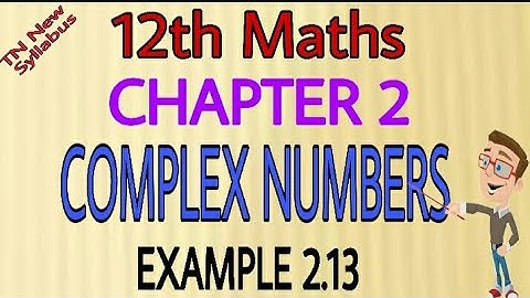 12th Maths Example 2.13 Chapter-2 Complex Numbers TN New Syllabus State Board Tamil medium&English M