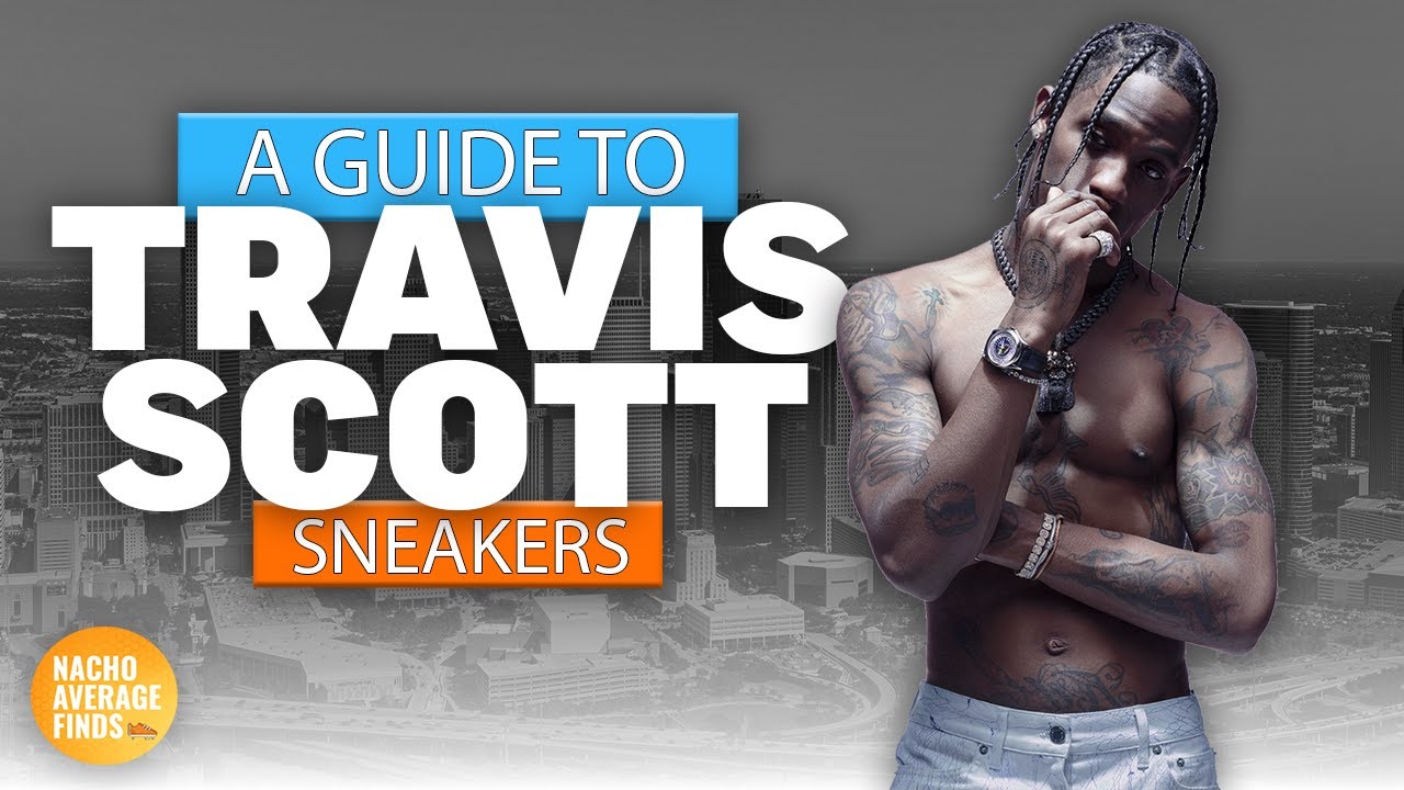 The Sneaker Evolution of Travis Scott - Sneaker Freaker