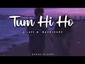 Tum Hi Ho - Lofi (Slowed + Reverb) | ArijitSingh | ONLY HITS MUSIC Mp3 Song