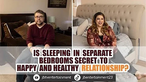 IS SLEEPING IN SEPERATE BEDROOMS SECRET TO HAPPY AND HEALTHY RELATIONSHIP?
