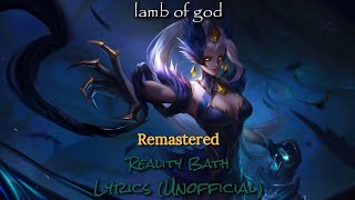 Lamb of God - Reality Bath - Lyrics (Unofficial) [REMASTERED]