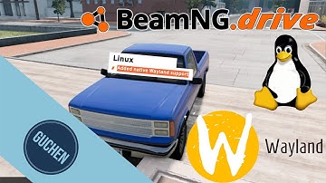BeamNG.drive Native on Wayland! Linux is getting noticed