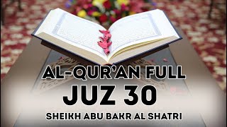 Download Lagu Full Al-Qur'an JUZ 30 - Sheikh Abu Bakr Al Shatri - reciting the Qur'an in a melodious voice Download Lagu Full Al-Qur'an JUZ 30 - Sheikh Abu Bakr Al Shatri - reciting the Qur'an in a melodious voice