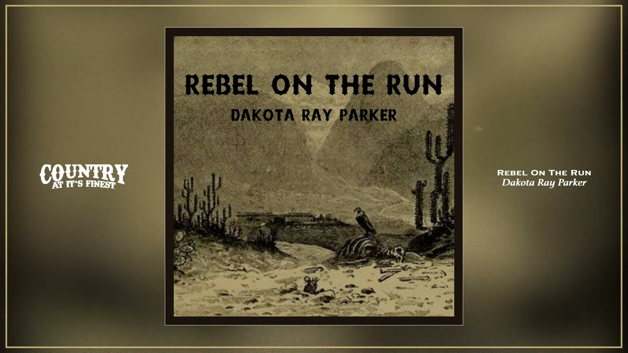 Dakota Ray Parker   Rebel on the Run