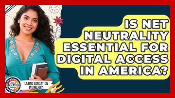 Is Net Neutrality Essential For Digital Access In America? - Latino Education in America
