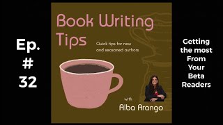 Episode 32: Getting the Most from Your Beta Readers: How to Collect Truly Effective Feedback