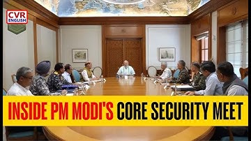 PM Modi Chairs Core Meeting With Rajnath Singh, Ajit Doval, S. Jaishankar & 3 Service Chiefs|CVR