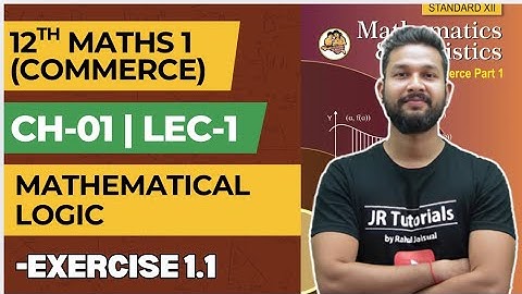 12th Maths 1 Commerce | Chapter 1 | Mathematical Logic | Exercise 1.1 | Lecture 1 | JR College |