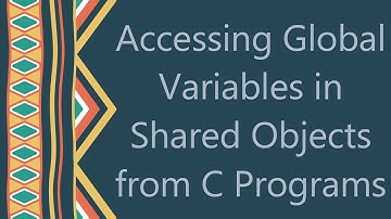 Accessing Global Variables in Shared Objects from C Programs