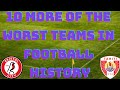 10 More Of The Worst Teams In Football