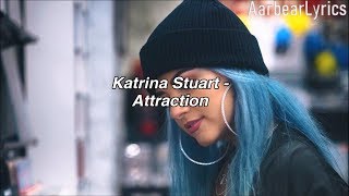 Katrina Stuart - Attraction (Lyrics)