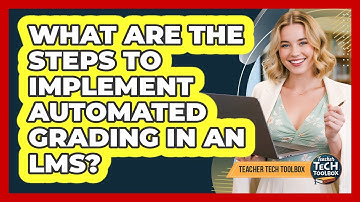 What Are the Steps to Implement Automated Grading in an LMS?