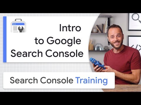 Intro to Google Search Console - Search Console Training