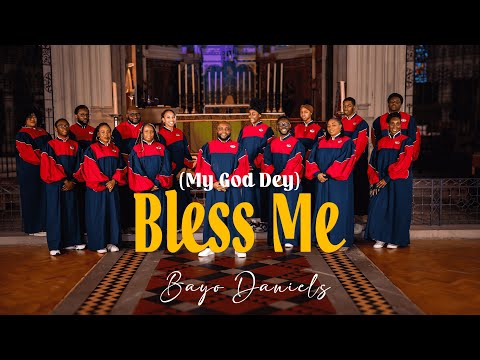 (My God dey) BLESS ME | Bayo Daniels #GoddeyBless #blessme