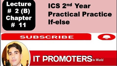 Lecture # 2||Chap# 11|| 2nd Year ICS|| if else Practical Performance