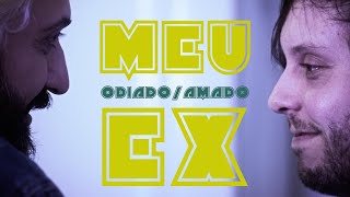 MEU ODIADO / AMADO EX (Gay Short Film)