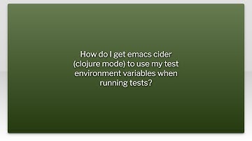 How do I get emacs cider (clojure mode) to use my test environment variables when running tests?