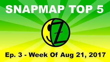 SNAPMAP TOP 5 | Ep.3 | Week Of Aug 21 2017