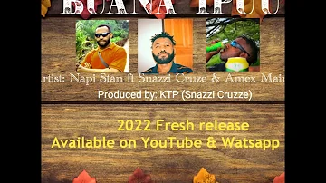 BUANA IPUU_NAPI STAN ft SNAZII CRUZE & AMEX MAINO_2022_PRODUCED BY KAMBI TRACKS PRODUCTION