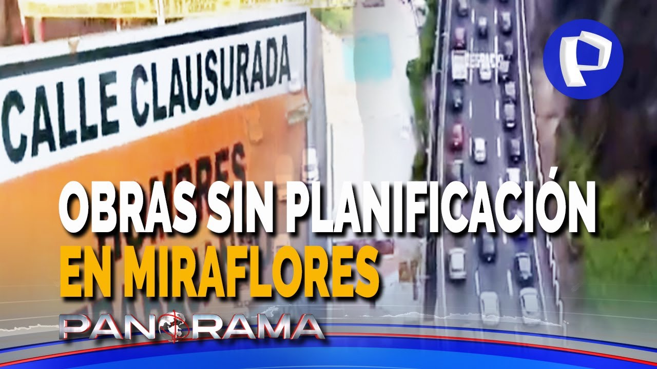 Infierno en Miraflores: todas las obras sin planificación a la vez