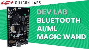 Dev Lab - Bluetooth AI/ML Magic Wand - Silicon Labs