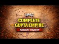 The Gupta Empire: Golden Age of India | Ancient History | UPSC