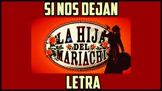 La Hija Del Mariachi - Si nos dejan  con letra. by Forygatuchock 40 33,573 views 3 years ago 2 minutes, 32 seconds