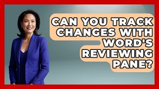Can You Track Changes With Word's Reviewing Pane? - Docs and Sheets Pro