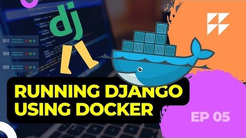 Run Django - PostgreSQL using Docker like a PRO! | Docker commands explained | EP 05