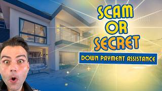 Is Mortgage Down Payment Assistance a Scam The Truth You NEED to Know