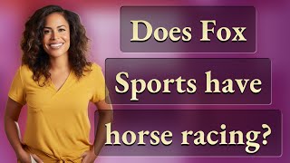 Does Fox Sports have horse racing?