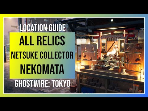 Ghostwire Tokyo: Netsuke Collector Nekomata Requests - All 16 Relic Locations