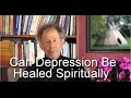 Can Depression Be Healed Spiritually?